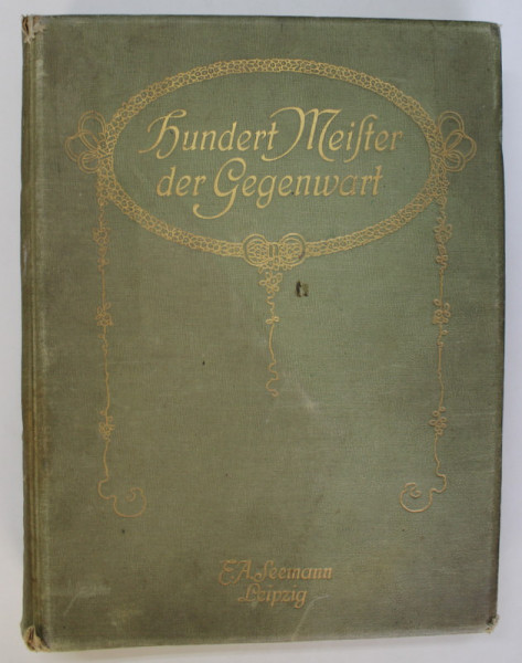 HUNDERT MEISTER DER GEGENWART , MIT ERLAUTERNDEN TEXTEN , 1904