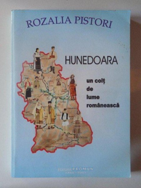 HUNEDOARA , UN COLT DE LUME ROMANEASCA de ROZALIA PISTORI , 2007