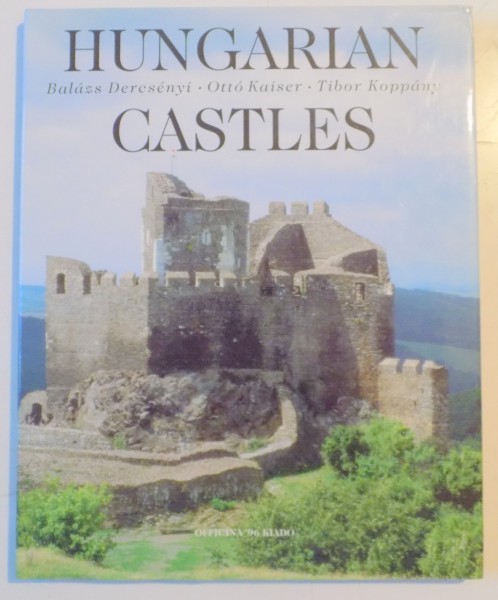 HUNGARIAN CASTLES by BALAZS DERCSENYI , OTTO KAISER , TIBOR KOPPANY , 2000