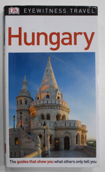HUNGARY , EYEWITNESS TRAVEL , GUIDE by BARBARA OLSZANSKA ...CRAIG TURP  , 2007