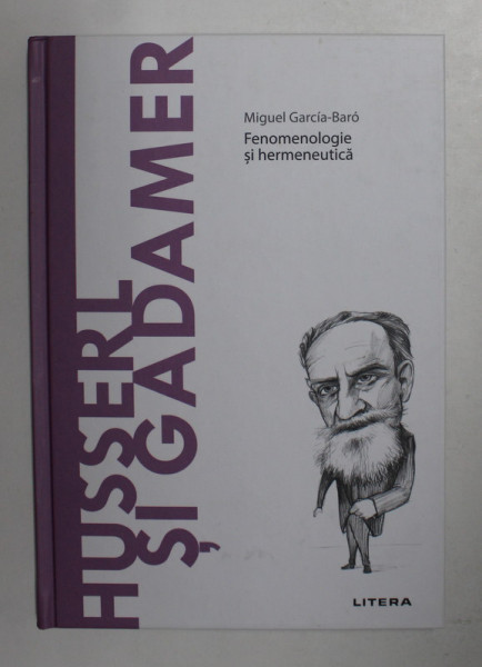 HUSSERL SI GADAMER - FENOMENOLOGIE SI HERMENEUTICA de MIGUEL GARCIA - BARO , 2021