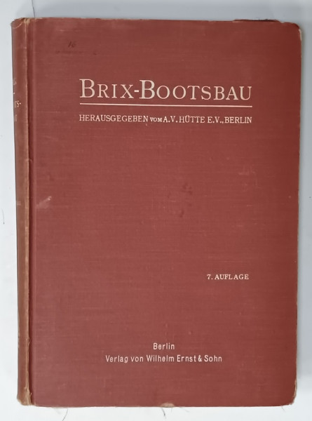 '  HUTTE ' BOOTSBAU  , PRAKTISCHER  SCHIFFBAU (  MANUAL DE CONSTRUCTIE NAVALA )  TEXT IN LIMBA GERMANA , 1929