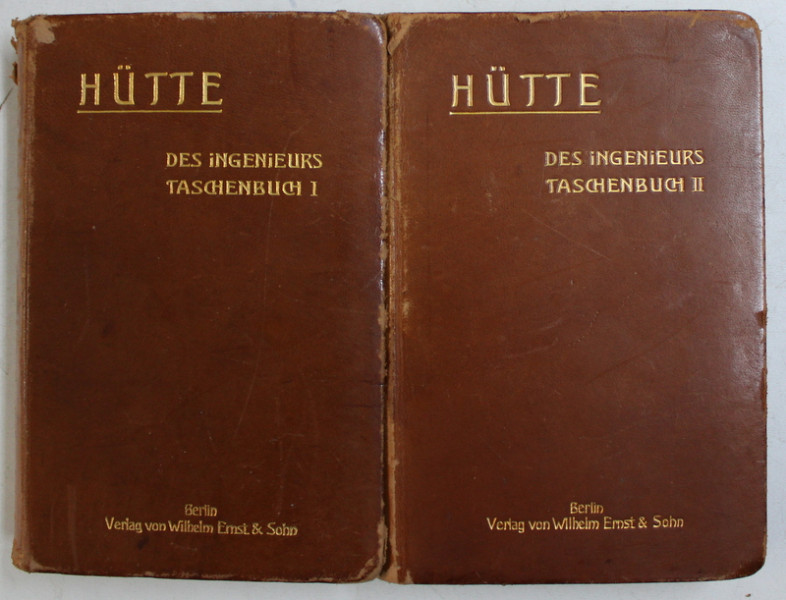 HUTTE  -DES INGENIEURS TASCHENBUCH , BAND I - II ( MANUALUL INGINERULUI ) , 1911