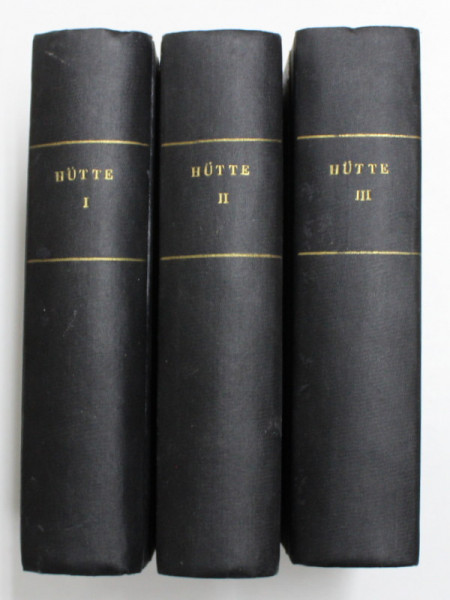 ' HUTTE ' DES INGENIEURS TASCHENBUCH , VOLUMELE I - III , 1915