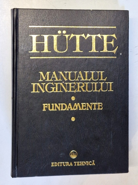 HUTTE , MANUALUL INGINERULUI , FUNDAMENTE , 1995