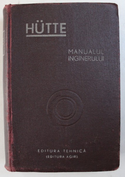 "HUTTE" MANUALUL INGINERULUI , VOL I , 1949