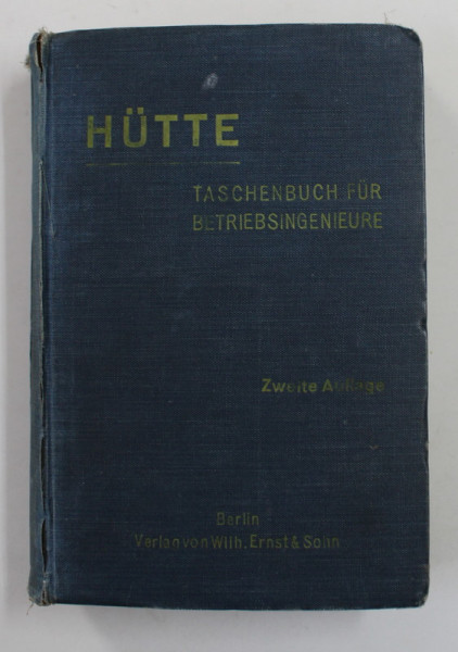 ' HUTTE ' TASCHENBUCH FUR BETRIEBSINGENIEURE , MIT 1440 TEXTABBILDUNGEN , 1924