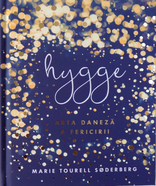HYGGE  - ARTA DANEZA A FERICIRII  de MARIE TOURELL SODERBGERG, 2018