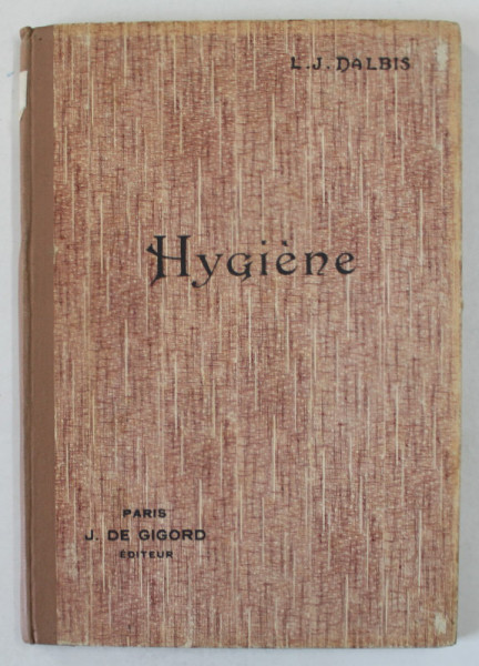 HYGIENE , AVEC 70 FIGURES DANS LE TEXTE par L. - J. DALBIS , MANUEL , 1925