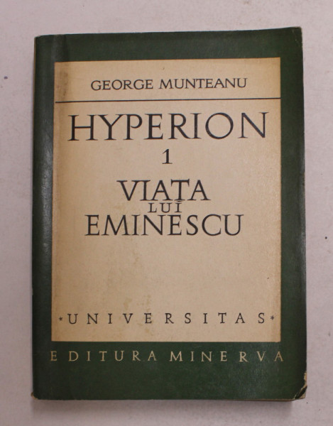 HYPERION 1 . VIATA LUI EMINESCU de GEORGE MUNTEANU , 1973