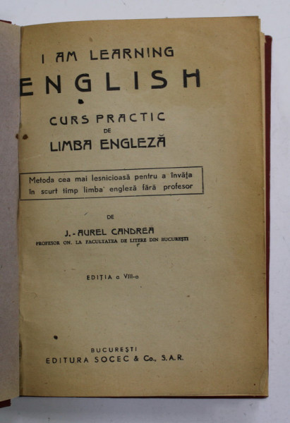 I AM LEARNING ENGLISH - CURS PRACTIC DE LIMBA ENGLEZA de J. - AUREL CANDREA , 1934