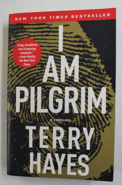 I AM PILGRIM - a thriller by TERRY HAYES , 2014