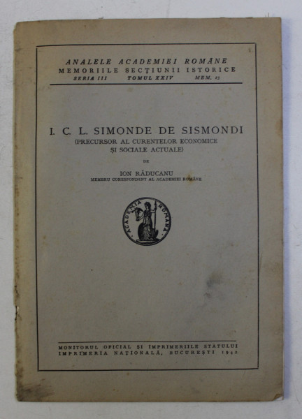 I. C. L. SIMONDE DE SISMONDI (PRECURSOR AL CURENTELOR ECONOMICE SI SOCIALE ACTUALE) de ION RADUCANU , 1942