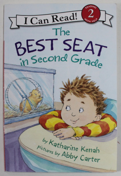 I CAN READ ! THE BEST SEAT IN SECOND GRADE by KATHARINE KENAH, pictures by ABBY CARTER , 2005, PREZINTA URME DE UZURA SI DE INDOIRE