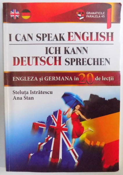 I CAN SPEAK ENGLISH (ENGLISH IN 20 LESSONS) / ICH KANN DEUTSCH SPRECHEN de STELUTA ISTRATESCU / ANA STAN  2010
