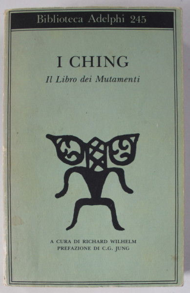 I CHING , IL LIBRO DEI MUTAMENTI , TEXT IN LIMBA ITALIANA , 1991 , PREZINTA INSEMNARILE LUI MARIN MINCU *