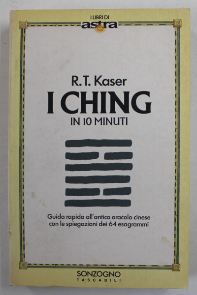 I CHING IN 10 MINUTI di R.T. KASER , 1995