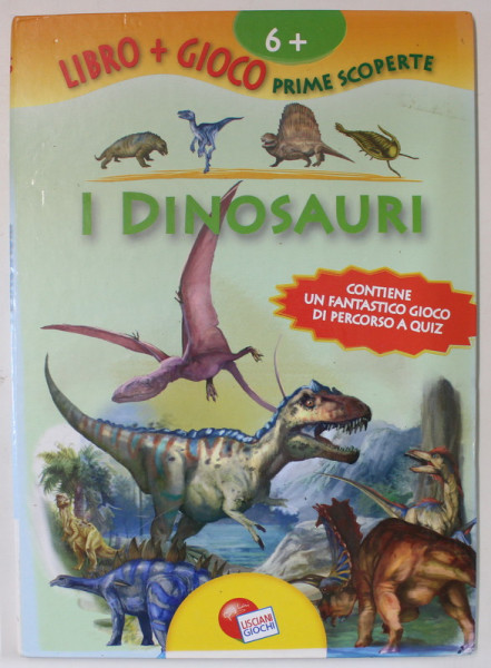 I DINOSAURI , 6+, TEXT IN LIMBA ITALIANA , testi di MARIO PASQUALOTTO , illustrazioni di ALBERTO DAL LOGO , 2008