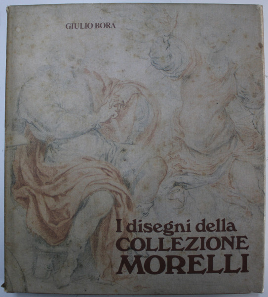 I DISEGNI DELLA COLLEZIONE MORELLI di GIULIO BORA , 1988