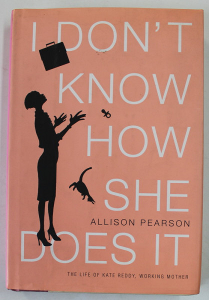 I DON'T KNOW HOW SHE DOES IT by ALLISON PEARSON , THE LIFE O KATE REDDY , WORKING MOTHER , 2003