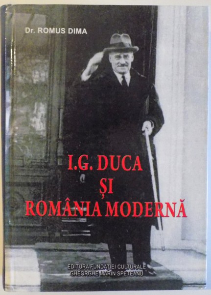 I. G. DUCA SI ROMANIA MODERNA de ROMUS DIMA , 2014