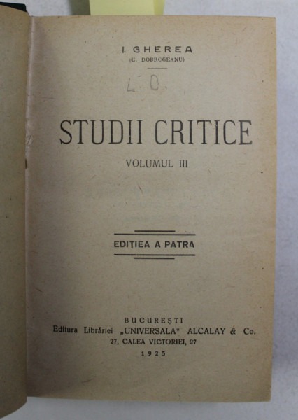 I. GHEREA - C. DOBROGEANU - STUDII CRITICE , VOLUMELE III - IV - V , COLEGAT , 1925 - 1927