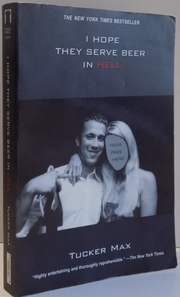 I HOPE THEY SERVE BEER IN HELL by TUCKER MAX , 2006