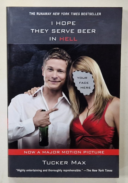 I HOPE THEY SERVE BEER IN HELL by TUCKER MAX , 2009