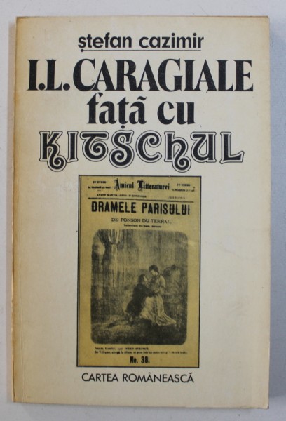 I. L . CARAGIALE FATA CU KITSCHUL de STEFAN CAZIMIR, 1988 *CONTINE DEDICATIA AUTORULUI