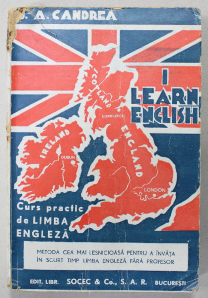 I LEARN ENGLISH , CURS PRACTIC DE LIMBA ENGLEZA  de I. - AUREL CANDREA , 1937 ,  COPERTA SI COTORUL CU DEFECTE *
