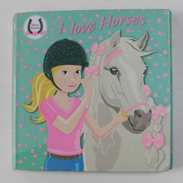 I LOVE HORSES , CARTE INTERACTIVA PENTRU COPII , CONTINE FOI COLORATE SI ACCESORII DE LIPIT IN ALBUM , ANII '2000