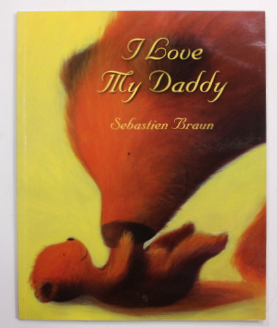 I LOVE MY DADDY by SEBASTIEN BRAUN , 2006