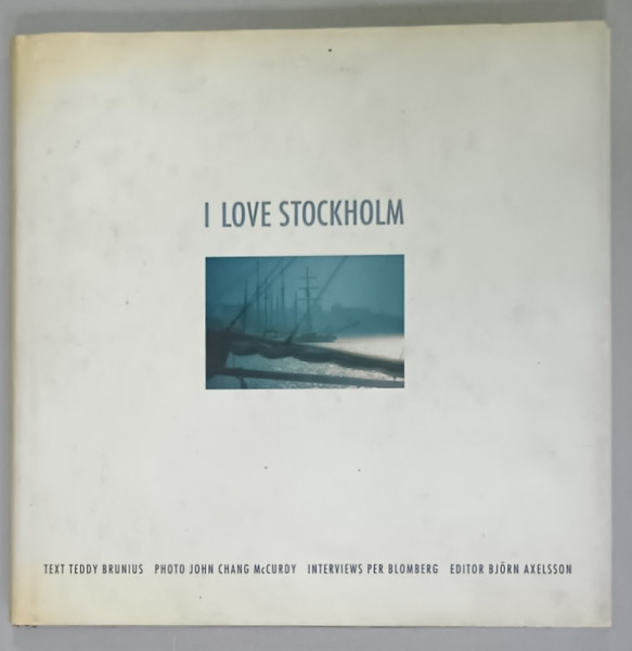 I LOVE STOCKHOLM , text TEDDY BRUNIUS . photo JOHN CHANG  McCURDY , 1998