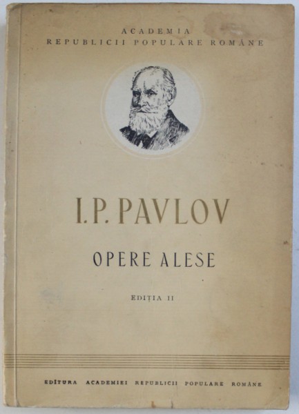 I. P. PAVLOV - OPERE ALESE , EDITIA II - A , 1952 , PREZINTA HALOURI DE APA