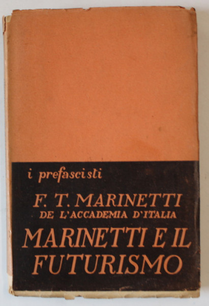 I PREFASCISTI -F.T. MARINETTI  - MARINETTI E IL FUTURISMO , TEXT IN LIMBA ITALIANA , 1929