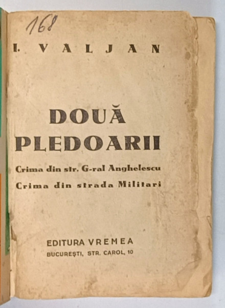 I. VALJAN - DOUA PLEDOARII - CRIMA DIN STR. GRAL . ANGHELESCU , CRIMA DIN STRADA MILITARI , 1934 *COPERTI REFACUTE