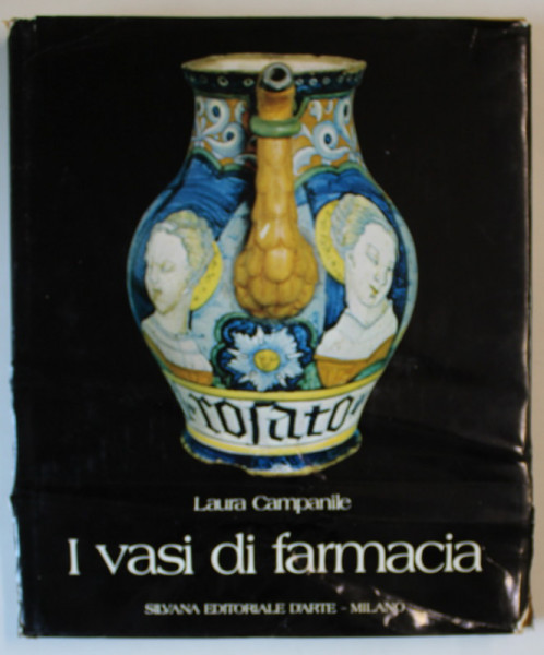 I VASI DI FARMACIA di LAURA CAMPANILE , 1972 , TEXT IN LIMBA ITALIANA