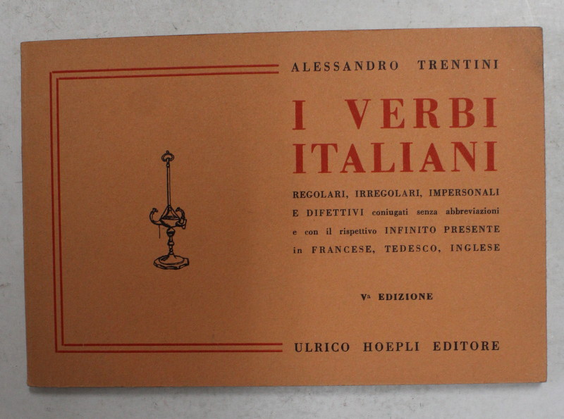 I VERBI ITALIANI - REGOLARI , IREGOLARI , IMPERSONALI E DIFETTIVI di ALESSANDRO TRENTINI , 1962