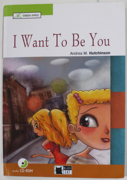 I WANT TO BE YOU by ANDREEA M. HUTCHINSON , illustrated by ALBERTO STEFANI , 2011