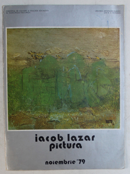 IACOB LAZAR  - PICTURA , CATALOG DE EXPOZITIE , NOIEMBRIE 1989 , DEDICATIE *