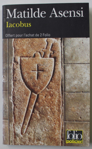 IACOBUS par MATILDE ASENSI , UNE ENQUETE DU MOINE - SOLDAT GALCERAN DE BORN , 2003