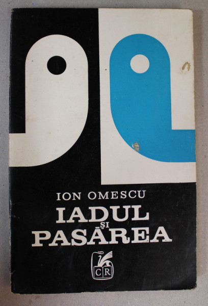 IADUL SI PASAREA de ION OMESCU , 1972 , DEDICATIE *