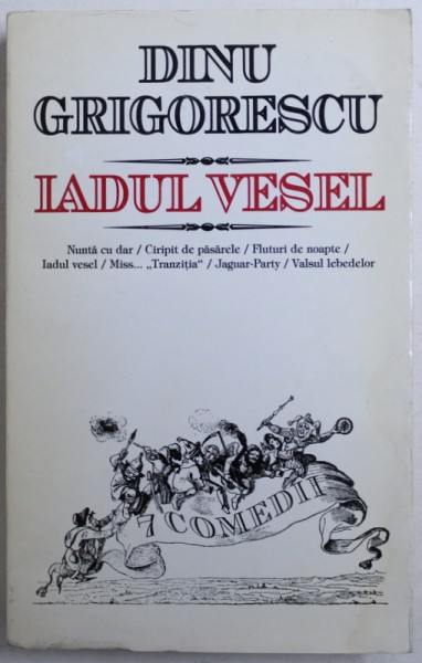 IADUL VESEL  - 7 COMEDII JUCATE de DINU GRIGORESCU , 1997