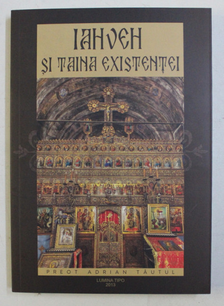 IAHVEH SI TAINA EXISTENTEI de ADRIAN TAUTUL , 2013