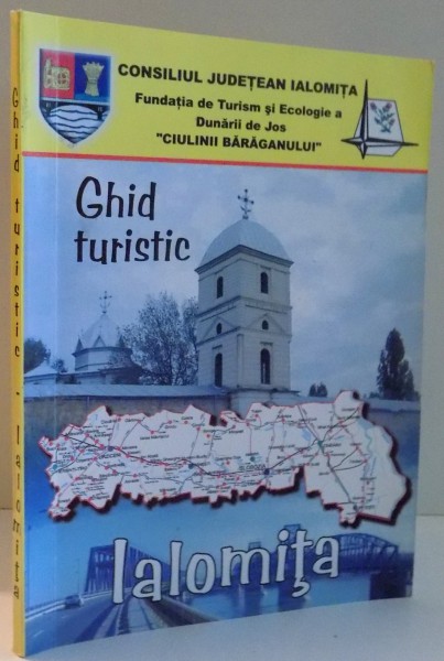 IALOMITA, GHID TURISTIC de DUMITRU FLORIN MUNTEANU , 2009