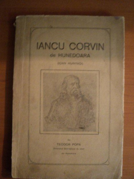 IANCU CORVIN DE HUNEDOARA de TEODOR POPA , Hunedoara 1928