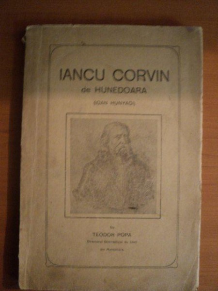 IANCU CORVIN DE HUNEDOARA de TEODOR POPA , Hunedoara 1928