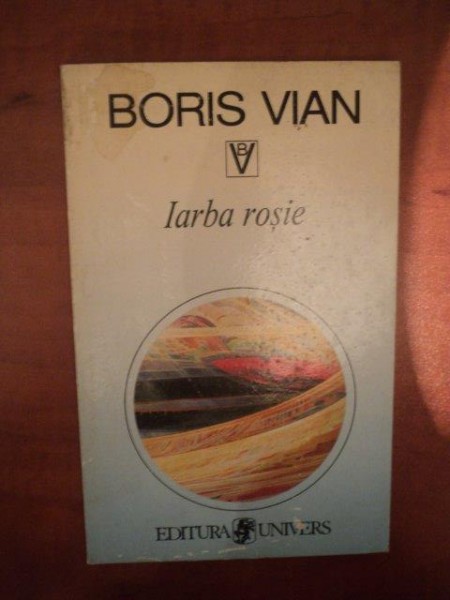IARBA ROSIE de BORIS VIAN , Bucuresti 1997