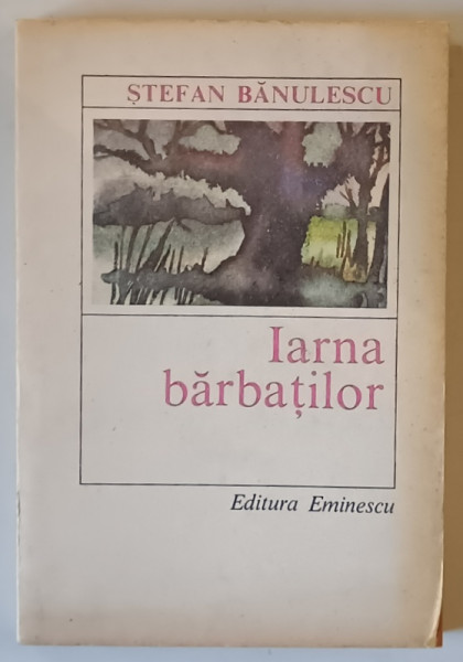 IARNA BARBATILOR , NUVELE de STEFAN BANULESCU , 1985
