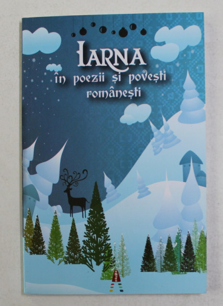 IARNA IN POEZII SI POVESTI ROMANESTI ,  editor GEORGE HUZUM , 2016